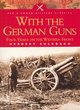 Image for With the German guns  : four years on the Western Front, 1914-1918