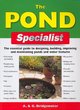 Image for The pond specialist  : the essential guide to designing, building, improving and maintaining ponds and water features
