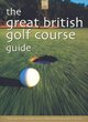 Image for The Great British golf course guide
