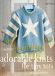 Image for Adorable knits for tiny tots  : 25 stylish designs for babies and toddlers