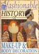Image for A fashionable history of make-up &amp; body decoration
