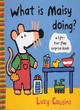Image for What is Maisy doing?  : a lift-the-flap surprise book
