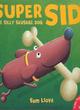 Image for Super Sid  : the silly sausage dog