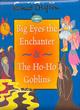 Image for Big Eyes the Enchanter and the Ho Ho Goblins