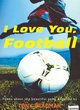 Image for I love you, football  : poems about the beautiful game