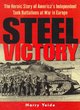 Image for Steel victory  : the heroic story of America&#39;s independent tank battalions at war in Europe