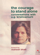 Image for The courage to stand alone  : (conversations with U.G. Krishnamurti)