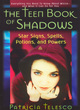 Image for The teen book of shadows  : star signs, spells, potions, and powers