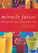 Image for Miracle juices  : 60 juices for a healthy life