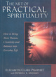 Image for The art of practical spirituality  : how to bring more passion, creativity and balance into everyday life