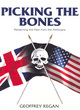 Image for Picking the bones  : reclaiming the past from the politicians