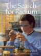 Image for The search for radium  : Marie Curie&#39;s story