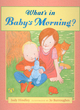 Image for What&#39;s In Baby&#39;s Morning?