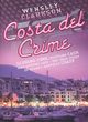 Image for Costa Del Crime: Scoring Coke, Hustling Cash and Getting Laid - The True Story of Spain&#39;s Hottest Coast