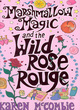 Image for Marshallow magic and the wild Rose Rouge