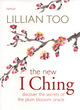 Image for The new I Ching  : discover the secrets of the plum blossom oracle