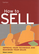 Image for How to sell  : improve your technique and maximize your sales