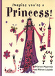 Image for Imagine you&#39;re a princess!