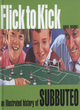 Image for Flick to kick  : an illustrated history of Subbuteo