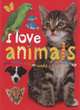 Image for I love animals  : wild, scary, cute or cuddly, we love them all!