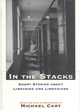 Image for In the stacks  : short stories about libraries and librarians