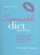 Image for Supermodels&#39; diet secrets  : simple strategies for staying slim from the world&#39;s top models