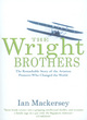 Image for The Wright brothers  : the remarkable story of the aviation pioneers who changed the world