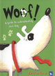 Image for Woof!  : a guide to understanding your dog