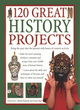 Image for 120 great history projects  : bring the past into the present with hours of creative activity