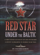Image for Red star under the Baltic  : a Soviet submariner&#39;s personal account, 1941-1945