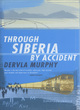 Image for Through Siberia by accident  : a small slice of autobiography