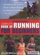 Image for The Runner&#39;s World complete book of running for beginners  : everything you need to know to begin running for pleasure, for health - for life!