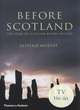 Image for Before Scotland:The Story of Scotland Before History