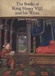 Image for The Books of King Henry VIII and His Wives