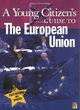 Image for A Young Citizen&#39;s Guide to: The European Union