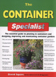 Image for The container specialist  : the essential guide to planting in containers and designing, improving and maintaining container gardens