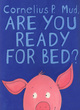 Image for Cornelius P. Mud, are you ready for bed?