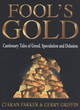 Image for Fool&#39;s gold  : cautionary tales of greed, speculation and delusion