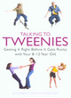 Image for Talking to tweenies  : getting it right before it gets rocky with your 8-12 year old