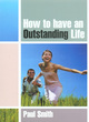 Image for How to Have an Outstanding Life