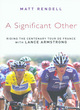 Image for A significant other  : riding the Centenary Tour de France with Lance Armstrong