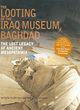 Image for The looting of the Iraq Museum, Baghdad  : the lost legacy of ancient Mesopotamia