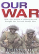 Image for Our war  : how the British Commonwealth fought the Second World War