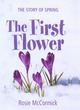 Image for The first flower  : the story of spring
