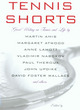 Image for Tennis shorts  : great writing on tennis and life