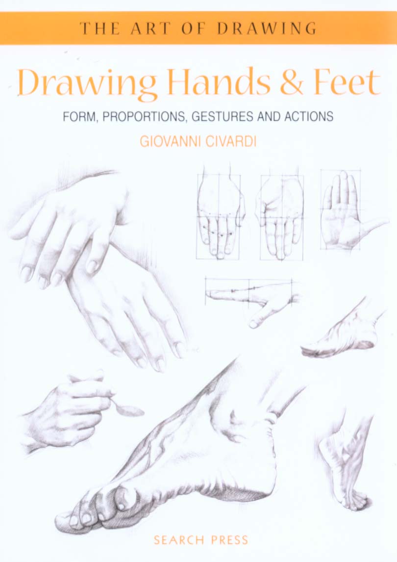 Drawing hands & feet : form, proportions, gestures and actions by