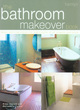 Image for The bathroom makeover book  : ideas and inspiration for bathrooms of all shapes and sizes