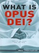 Image for What Is Opus Dei? Tales Of God, Blood, Money And Faith