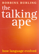 Image for The talking ape  : how language evolved