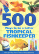 Image for 500 ways to be a better tropical fishkeeper